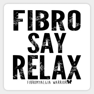 Fibro say relax! Magnet